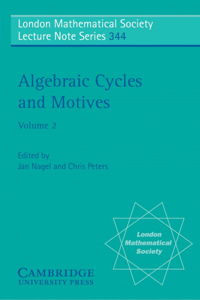 Algebraic Cycles and Motives: 2 (London Mathematical Society Lecture Note Series, 344, Band 2)