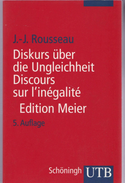 Diskurs über die Ungleichheit Discours sur l'inégalité: Kritische Ausgabe des integralen Textes. Mit sämtlichen Fragmenten und ergänzenden Materialien ... neu ediert, übersetzt und kommentiert