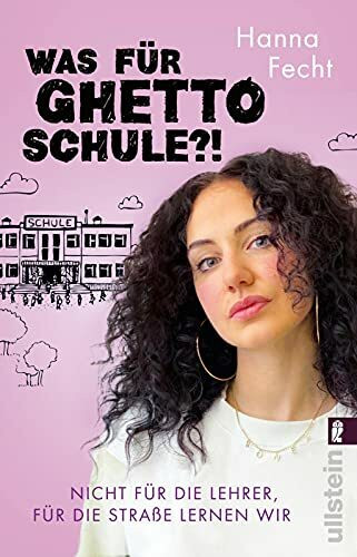 Was für Ghettoschule?!: Nicht für die Lehrer, für die Straße lernen wir | Vom Überleben an einer sogenannten Problemschule