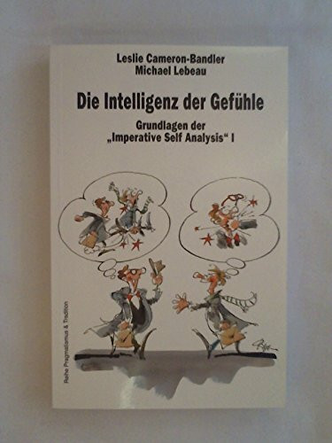 Die Intelligenz der Gefühle: Grundlagen der "Imperative Self"-Therapie I (Pragmatismus und Tradition)
