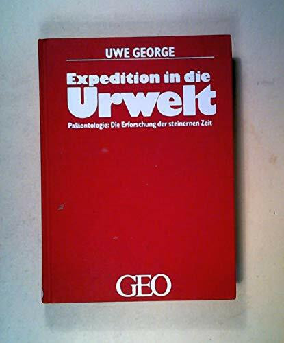 Expedition in die Urwelt. Paläontologie: Die Erforschung der steinernen Zeit