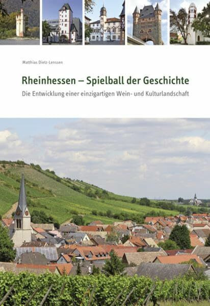 Rheinhessen - Spielball der Geschichte: Die Entwicklung einer einzigartigen Wein- und Kulturlandschaft