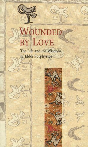Wounded by Love: The Life and Wisdom of Saint Porphyrios