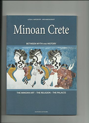 Minoan Crete: Between Myth and History