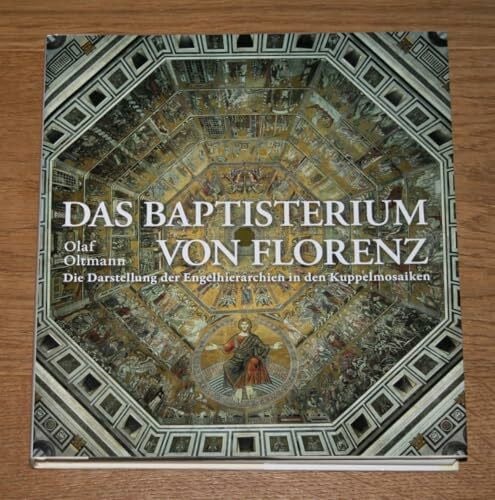 Das Baptisterium von Florenz: Die Darstellung der Engelhierarchien in den Kuppelmosaiken