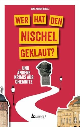 Wer hat den Nischel geklaut? ... und andere Krimis aus Chemnitz: Chemnitz-Krimi