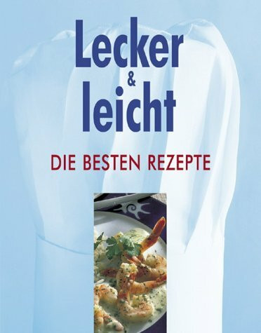 Lecker & leicht. Die besten Rezepte