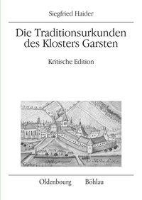 Die Traditionsurkunden des Klosters Garsten