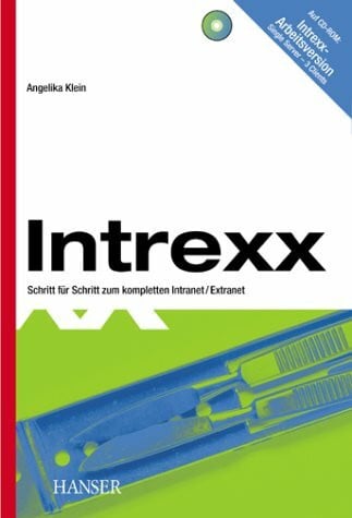 Intrexx. Schritt für Schritt zum kompletten Intranet/Extranet.