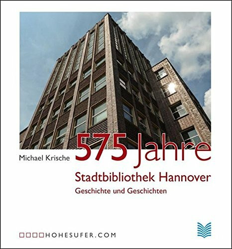 575 Jahre Stadtbibliothek Hannover: Geschichte und Geschichten