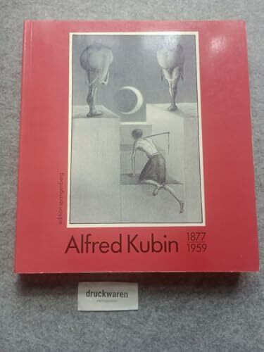 Alfred Kubin. 1877 - 1959 ; 3. Oktober bis 2. Dezember 1990, Städtische Galerie im Lenbachhaus, München ; 14. Dezember 1990 bis 27. Januar 1991, Hamburger Kunsthalle