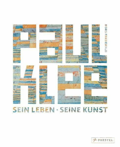 Paul Klee: Sein Leben - Seine Kunst