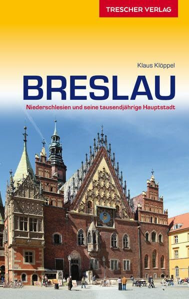 Reiseführer Breslau: Niederschlesien und seine tausendjährige Hauptstadt (Trescher-Reiseführer)