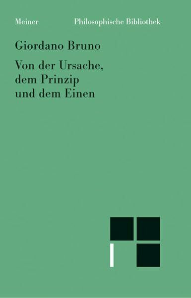 Philosophische Bibliothek, Bd.21, Von der Ursache, dem Prinzip und dem Einen: Einl. v. Werner Beierwaltes. Hrsg. Paul R. Blum