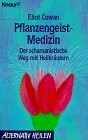 Pflanzengeist-Medizin: Der schamanistische Weg mit Heilkräutern (Knaur Taschenbücher. Alternativ Heilen)