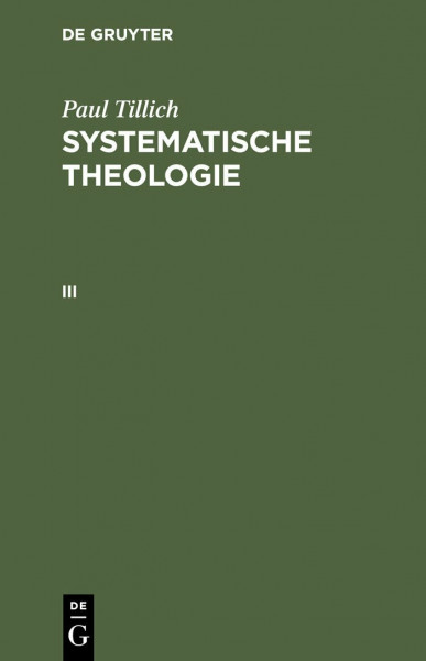 Systematische Theologie, Bd.3: Das Leben und der Geist. Die Geschichte und das Reich Gottes (Paul Tillich: Systematische Theologie, Band 3)