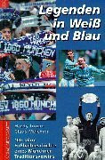 Legenden in Weiß und Blau. 100 Jahre Fußballgeschichte des TSV 1860 München