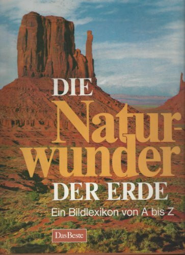 Die Naturwunder der Erde: Bildlexikon von A - Z