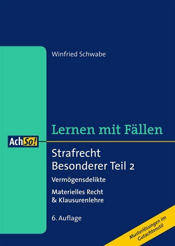 Strafrecht Besonderer Teil 2 Vermögensdelikte: Lernen mit Fällen