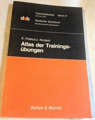 Atlas der Trainingsübungen: Übungssammlung f. Sportler u. Trainer