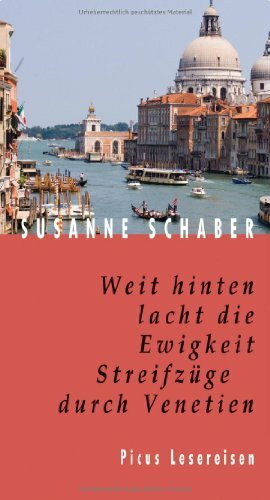 Weit hinten lacht die Ewigkeit. Streifzüge durch Venetien (Picus Lesereisen)