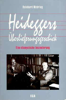Heideggers Überlieferungsgeschick: Eine dionysische Selbstinszenierung
