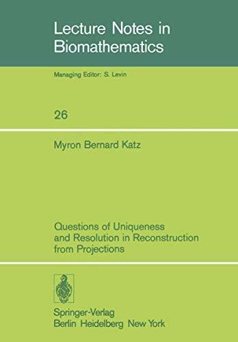Questions of Uniqueness and Resolution in Reconstruction from Projections (Lecture Notes in Biomathematics, 26, Band 26) Questions of Uniqueness and Resolution in Reconstruction from Projections (Lecture Notes in Biomathematics, 26, Band 26)