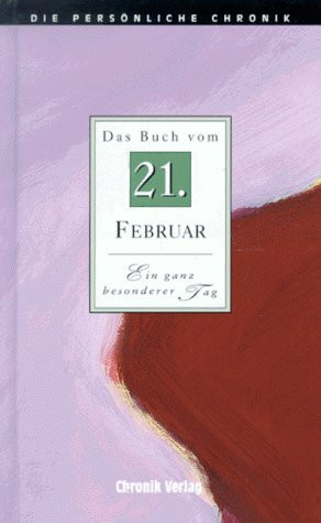 Die Persönliche Chronik, in 366 Bdn., 21. Februar