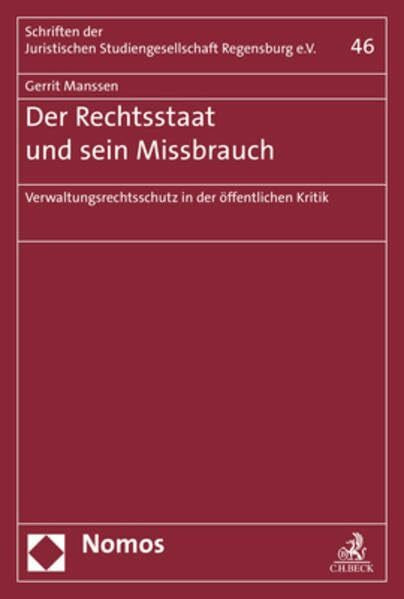 Der Rechtsstaat und sein Missbrauch: Verwaltungsrechtsschutz in der öffentlichen Kritik (Schriften der Juristischen Studiengesellschaft Regensburg e. V.)