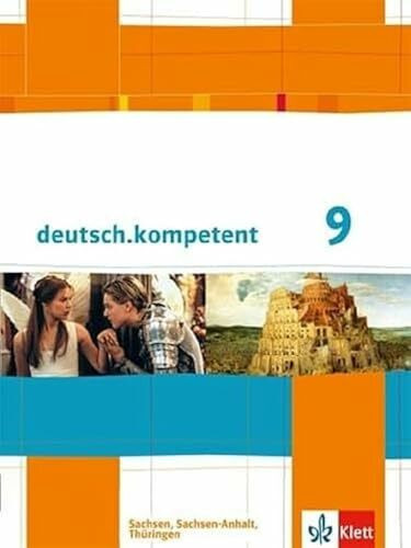 deutsch.kompetent 9. Ausgabe Sachsen, Sachsen-Anhalt, Thüringen: Schulbuch mit Onlineangebot Klasse 9 (deutsch.kompetent. Ausgabe für Sachsen, Sachsen-Anhalt und Thüringen ab 2011)