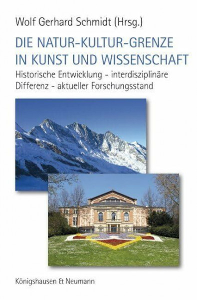 Die Natur-Kultur-Grenze in Kunst und Wissenschaft: Historische Entwicklung - interdisziplinäre Differenz - aktueller Forschungsstand