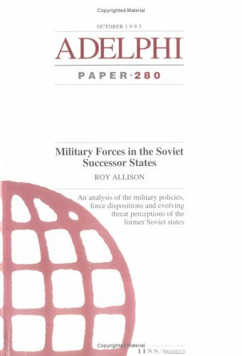 Military Forces in the Soviet Successor States (Adelphi Papers)