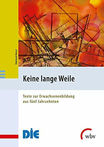 Keine lange Weile: Texte zur Erwachsenenbildung aus fünf Jahrzehnten