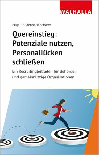 Quereinstieg: Potenziale nutzen, Personallücken schließen: Ein Recruitingleitfaden für Behörden und gemeinnützige Organisationen