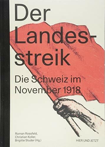 Der Landesstreik: Die Schweiz im November 1918