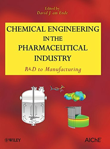Chemical Engineering in the Pharmaceutical Industry: R&D to Manufacturing