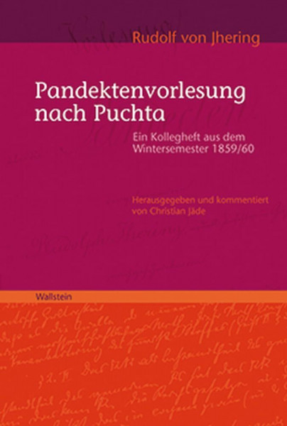 Pandektenvorlesung nach Puchta: Ein Kollegheft aus dem Wintersemester 1859/60 (Quellen und Forschungen zum Recht und seiner Geschichte)