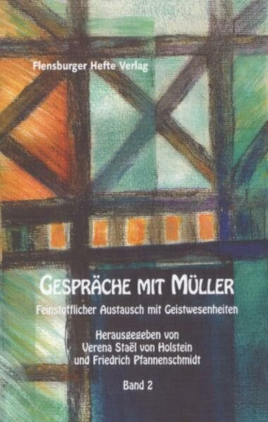 Gespräche mit Müller II: Feinstofflicher Austausch mit Geistwesenheiten