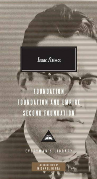 Foundation Trilogy: Foundation; Second Foundation; Foundation And Empire (Everyman’s Library Contemporary Classics)