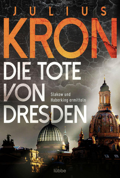 Die Tote von Dresden: Slakow und Haberking ermitteln (Haberking und Slakow, Band 1)