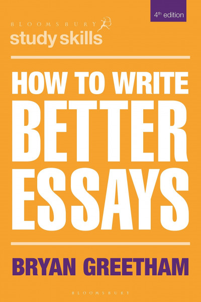 How to Write Better Essays (Bloomsbury Study Skills)