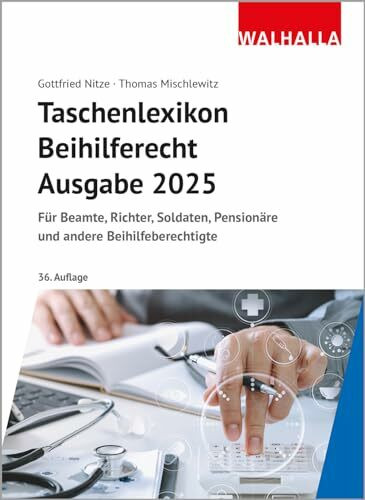 Taschenlexikon Beihilferecht Ausgabe 2025: Für Beamte, Richter, Soldaten, Pensionäre und andere Beihilfeberechtigte