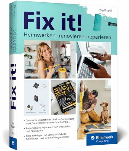 Fix it!: Heimwerken, renovieren, reparieren. Der Ratgeber für alle, die selbst anpacken möchten!