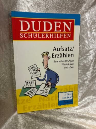 Duden Schülerhilfen, Aufsatz / Erzählen, 5. bis 7. Schuljahr, neue Rechtschreibung: Von der Erzählidee bis zum fertigen Text. 5. bis 7. Klasse