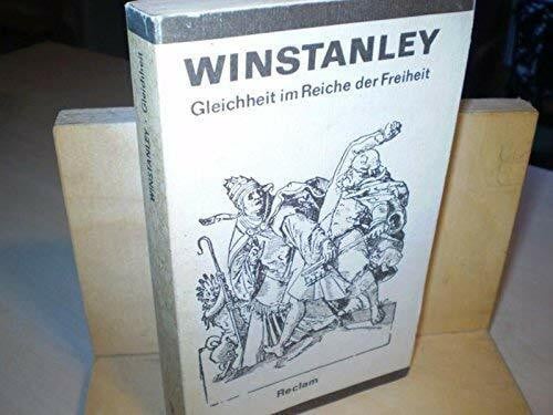 Gleichheit im Reiche der Freiheit Sozialphilos. Pamphlete u. Traktate / Gerrard Winstanley. [Hrsg. u. mit e. Anh. vers. von Hermann Klenner. Aus d. Engl. übertr. von Klaus Udo Szudra