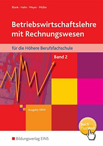 Betriebswirtschaftslehre mit Rechnungswesen / Betriebswirtschaftslehre mit Rechnungswesen für die Höhere Berufsfachschule - Ausgabe ... Nordrhein-Westfalen / Band 2: Schülerband