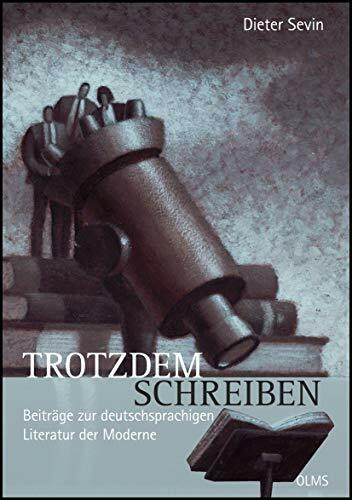 Trotzdem schreiben: Beiträge zur deutschsprachigen Literatur der Moderne (Germanistische Texte und Studien)