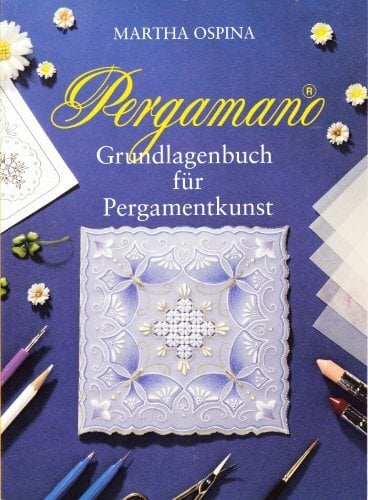 Pergamano - Grundlagenbuch für Pergamentkunst Pergamano - Grundlagenbuch für Pergamentkunst