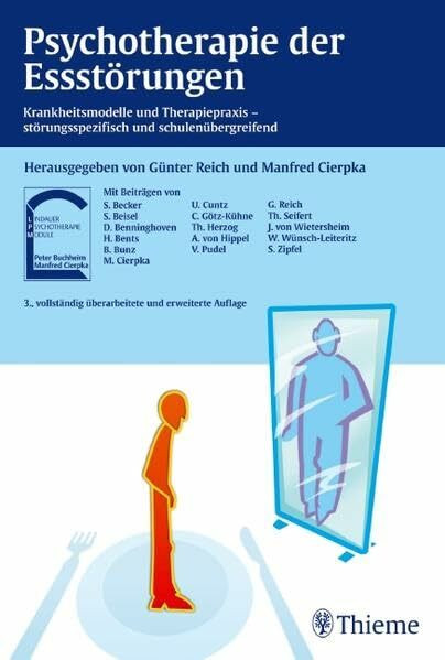 Psychotherapie der Essstörungen: Krankheitsmodelle und Therapiepraxis: Krankheitsmodelle und Therapiepraxis - störungspezifisch und schulenübergreifend (Lindauer Psychotherapie-Module)