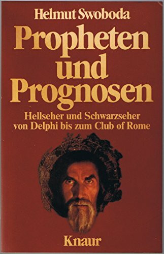 Propheten und Prognosen. Hellseher und Schwarzseher von Delphi bis zum Club of Rome
